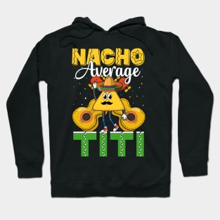 Nacho Average Titi funny mexican taco day Hoodie